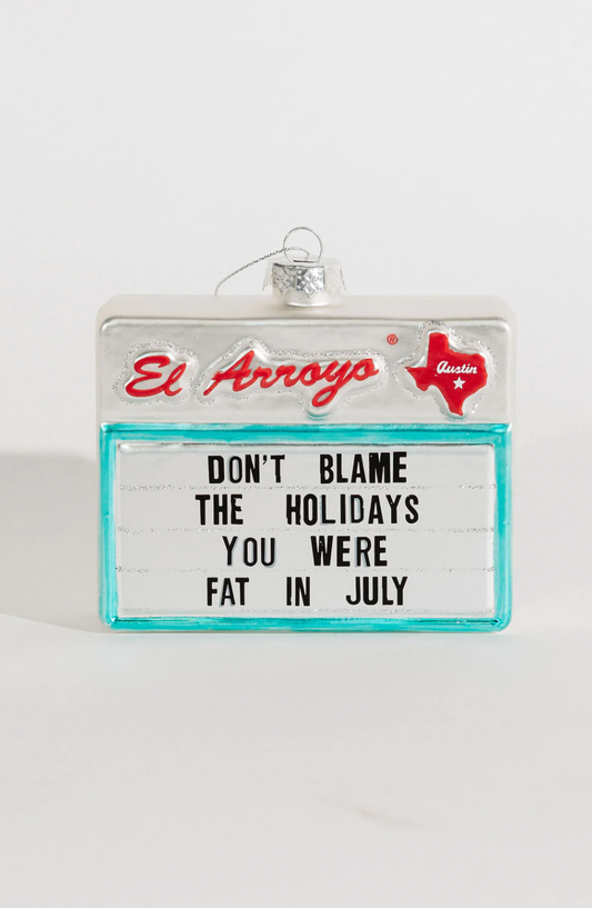El Arroyo Ornament - Fat in July